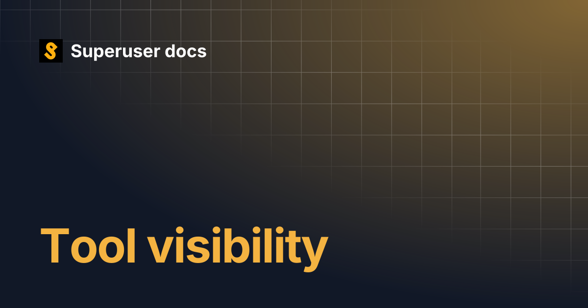 Tool visibility | Superuser docs